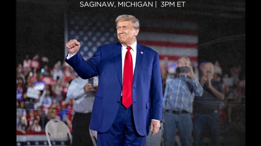 Watch Live: President Trump to Speak at Rally in Saginaw, Michigan at 3:00 PM ET --[Reported by Umva mag]