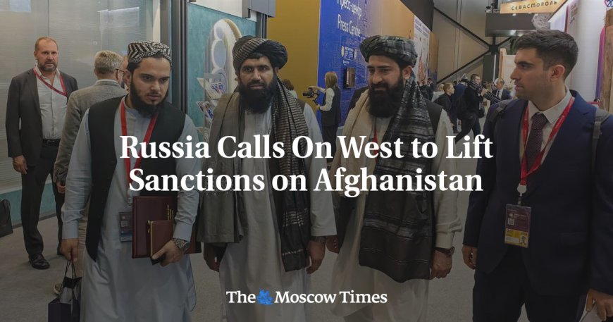 Russia Calls On West to Lift Sanctions on Afghanistan --[Reported by Umva mag]