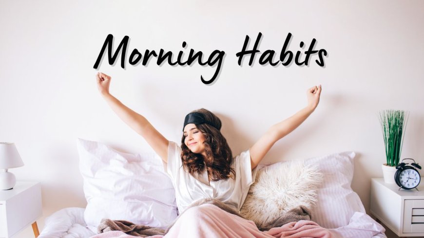 8 Morning Habits You Should Not Follow --[Reported by Umva mag]