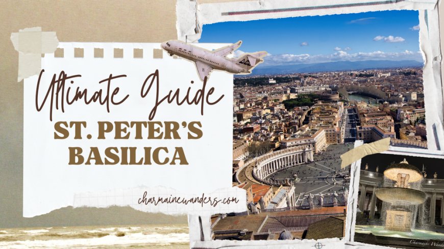 What you need to know before you visit St. Peter's Basilica --[Reported by Umva mag]