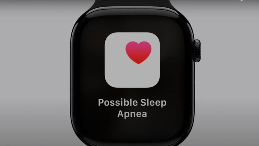 Apple Watch could help you uncover hidden sleep apnea --[Reported by Umva mag]