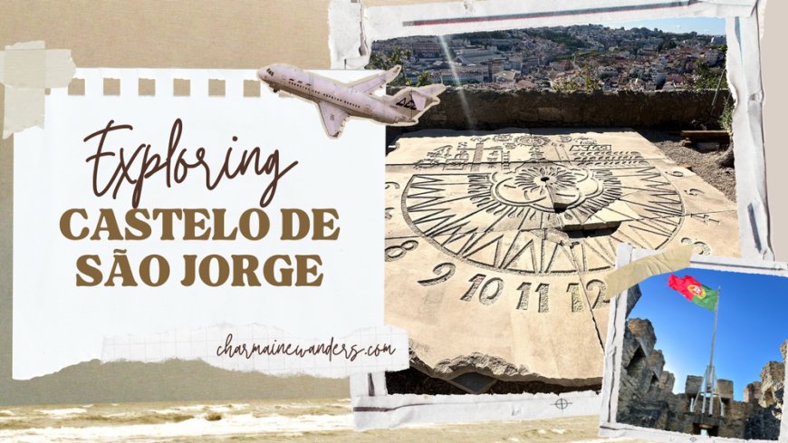 A Solo Traveler’s Guide to a Day Trip at Castelo de São Jorge --[Reported by Umva mag]