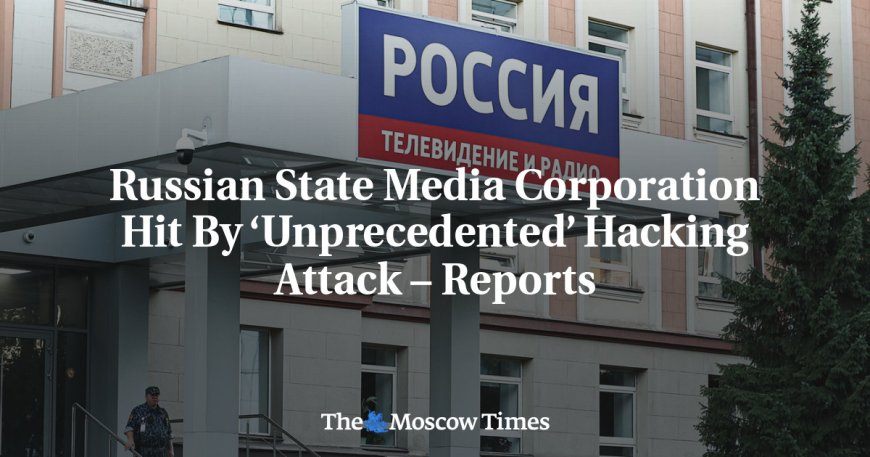 Russian State Media Corporation Hit By ‘Unprecedented’ Hacking Attack – Reports --[Reported by Umva mag]