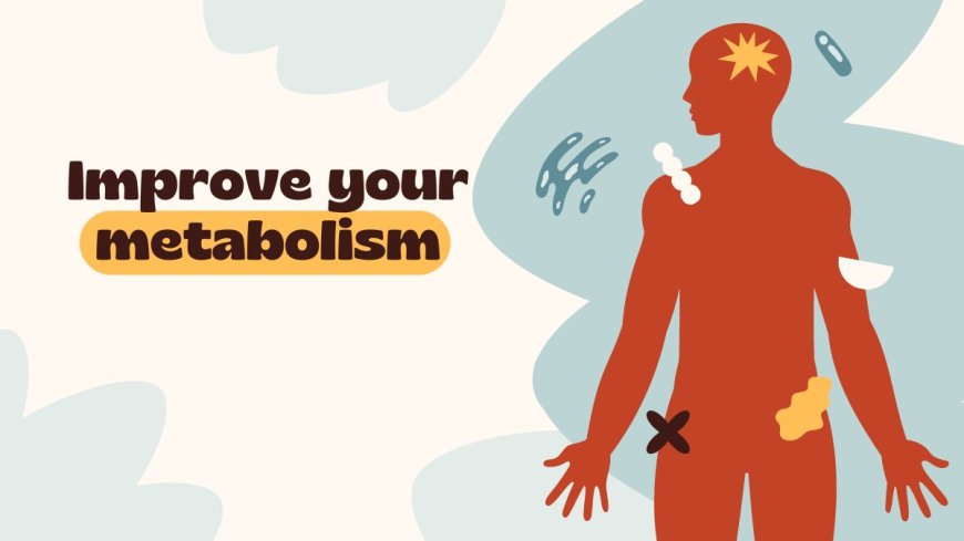 10 Tips to Improve Your Metabolism --[Reported by Umva mag]