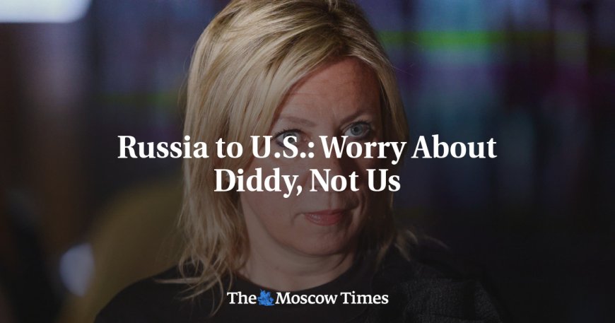 Russia to U.S.: Worry About Diddy, Not Us --[Reported by Umva mag]