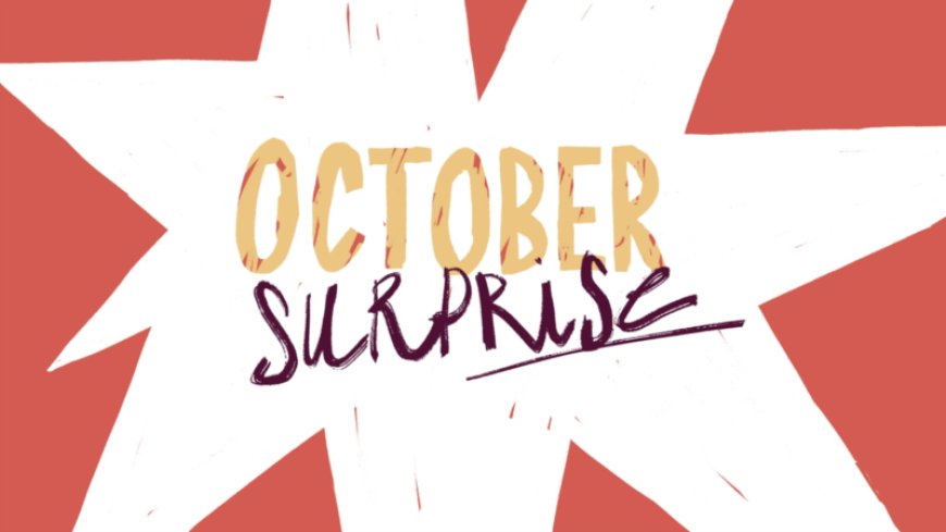 What is an October surprise? --[Reported by Umva mag]