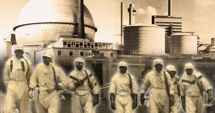 How ‘Britain’s Chernobyl’ nearly turned the north into a nuclear wasteland --[Reported by Umva mag]