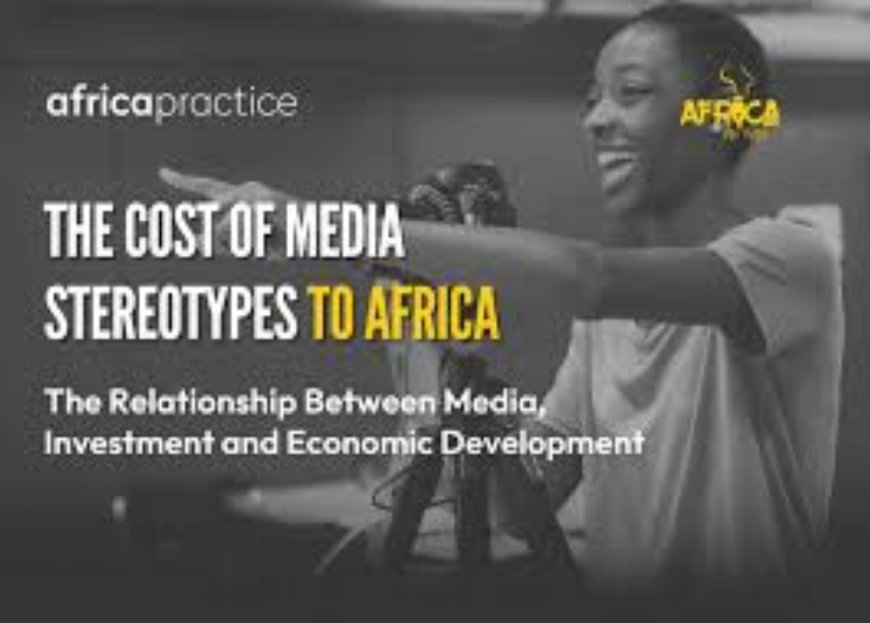 Biased Western media eroding investors' confidence, stunting Africa’s growth – study --[Reported by Umva mag]