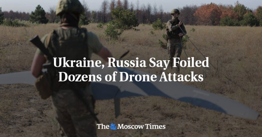 Ukraine, Russia Say Foiled Dozens of Drone Attacks --[Reported by Umva mag]