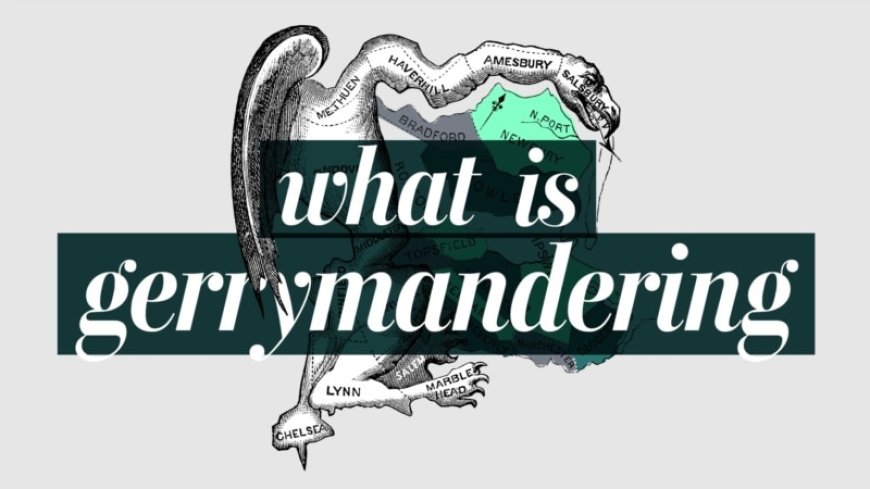 What is 'gerrymandering' and how does it work? --[Reported by Umva mag]