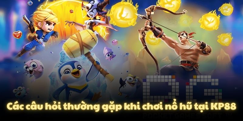 Các câu hỏi thường gặp khi chơi nổ hũ tại KP88