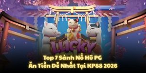 Top 7 Sảnh Nổ Hũ PG Ăn Tiền Dễ Nhất Tại KP88 2026